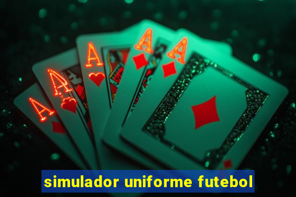 simulador uniforme futebol